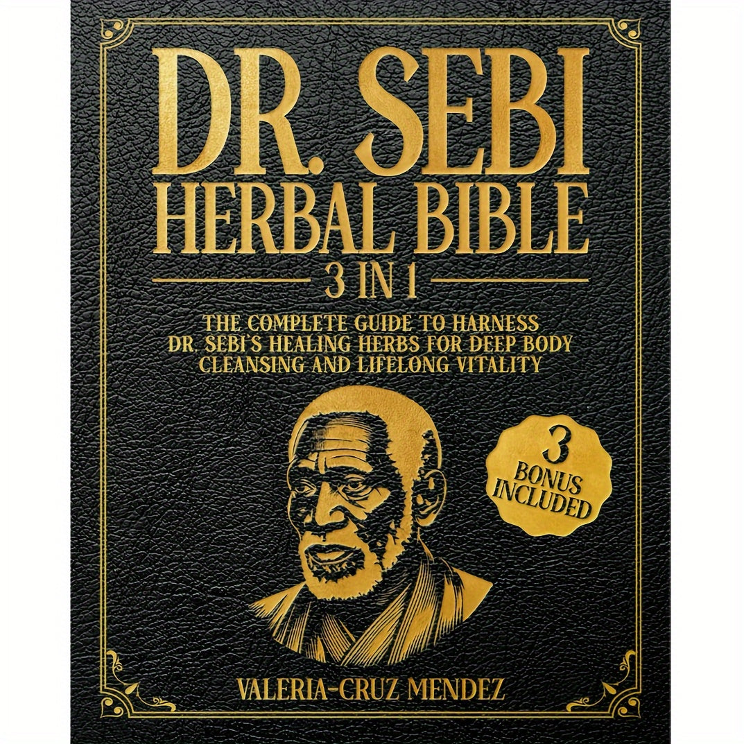 The De Sebi Herbal Bible: A Comprehensive Guide That Introduces De Sebi'S Healing Herbs for Complete Body Cleansing And Lasting Health. Softcover - Written by Valeria-Cruz Mendez, Revealing The True Healing Solutions of De Se