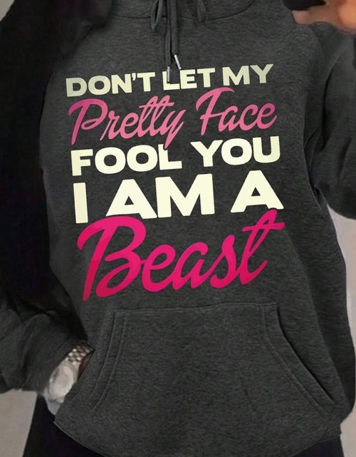 Load image into Gallery viewer, Don&#39;t Let My Pretty Face Fool You, I Am A Beast Printed Women&#39;s Plain Long Sleeve Drawstring Hooded Loose Casual Sweatshirt
