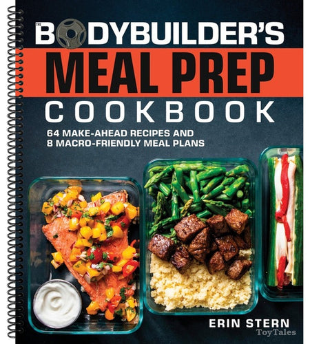 The Bodybuilder's Meal Prep Cookbook: 64 Make-Ahead Recipes and 8 Macro-Friendly Meal Plans (The Bodybuilder's Kitchen) Spiral-bound Book