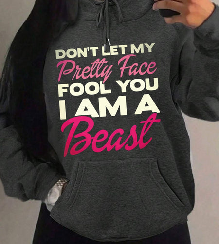 Don't Let My Pretty Face Fool You, I Am A Beast Printed Women's Plain Long Sleeve Drawstring Hooded Loose Casual Sweatshirt
