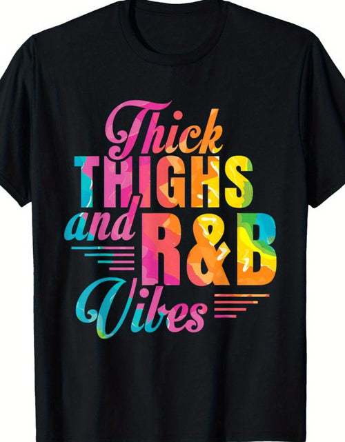 Load image into Gallery viewer, R&amp;B Inspired Cotton T-Shirt for Women - &quot;Thick Thighs and R&amp;B Vibes&quot; Graphic, Crew Neck, Short Sleeve, Regular Fit, All-Season, Medium Stretch Knit Fabric, , Black with Colorful Print, Casual Trendy  Playful Design | Glossy T
