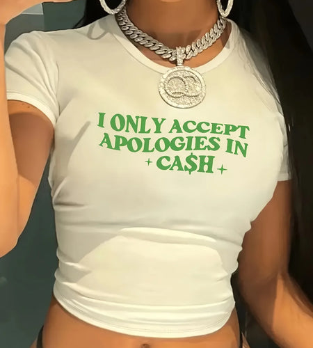 2026 New Stylish Women'S Cropped with Bold and Unique Slogan (I ONLY ACCEPT APOLOGIES IN CASH)