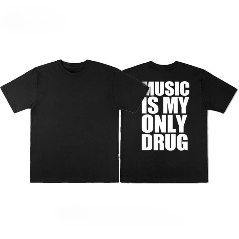 Music is My Only Drug Fun English Short-sleeved T-shirt Summer Cotton Short Sleeved Trendy Men Streetwear