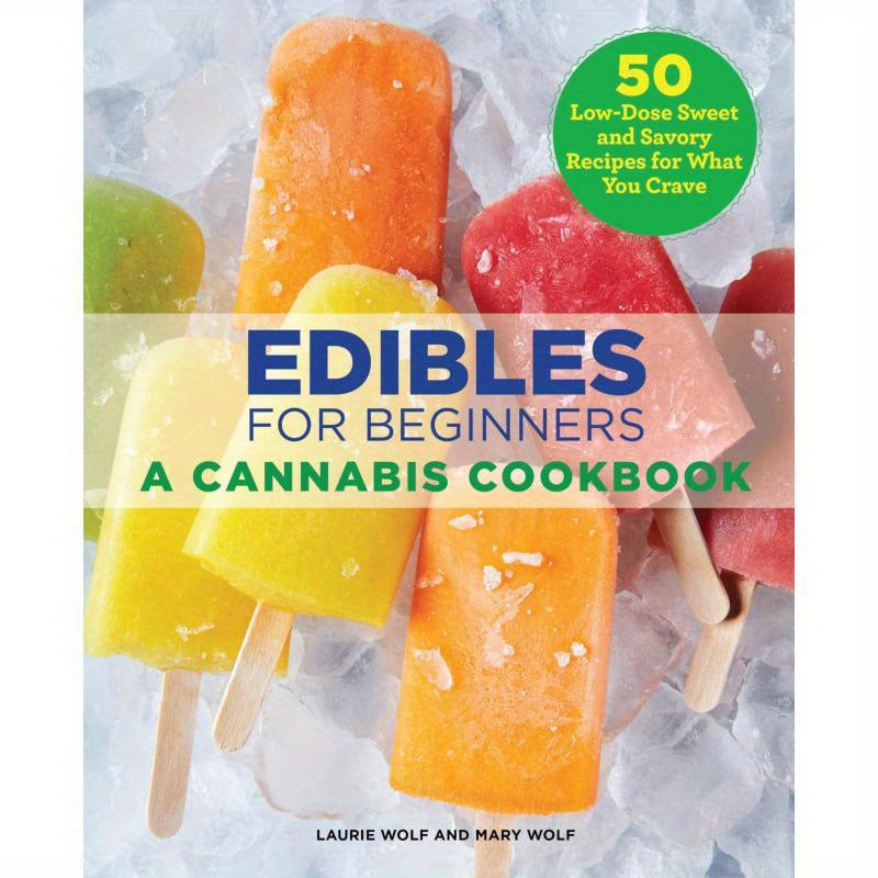 Edibles for Beginners: A Cookbook
