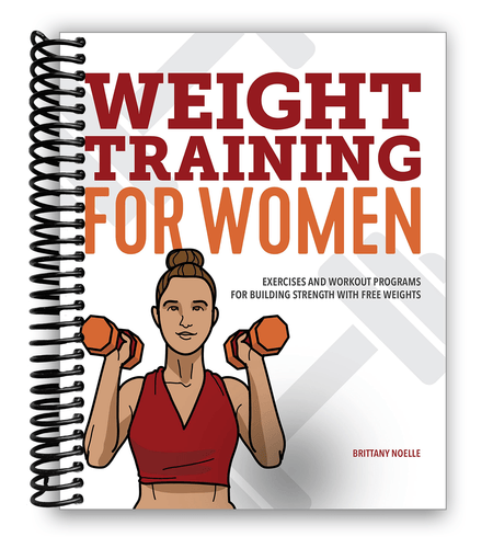 Weight Training for Women: Exercises and Workout Programs for Building Strength with Free Weights (Spiral Bound Book)
