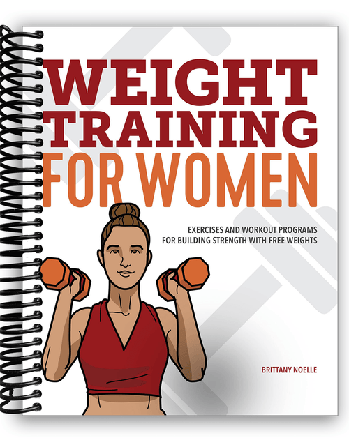 Load image into Gallery viewer, Weight Training for Women: Exercises and Workout Programs for Building Strength with Free Weights (Spiral Bound Book)
