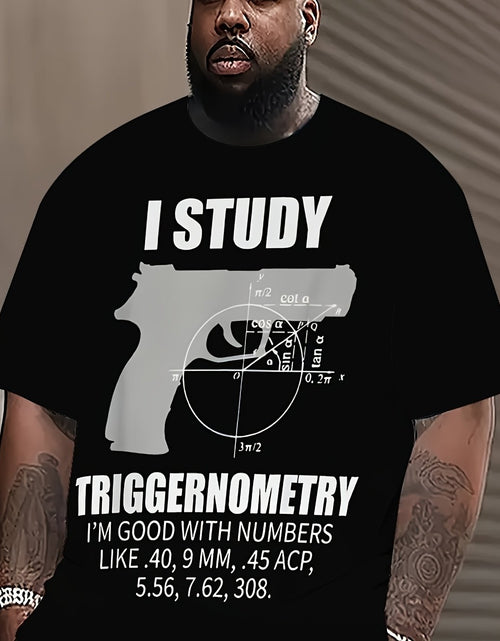Load image into Gallery viewer, Comfortable Polyester Blend Men&#39;s Graphic Tee - I Study Triggernometry Casual/Sporty Style, Round Neck, Non-Transparent PLUS SIZE

